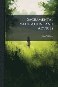 bokomslag Sacramental Meditations and Advices