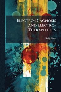 bokomslag Electro-Diagnosis and Electro-Therapeutics