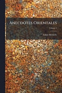 bokomslag Anecdotes Orientales
