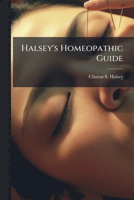 bokomslag Halsey's Homeopathic Guide