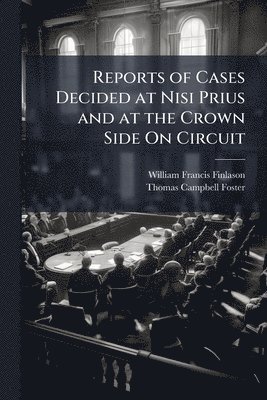bokomslag Reports of Cases Decided at Nisi Prius and at the Crown Side On Circuit