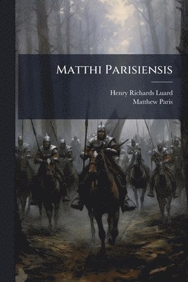 Henry Richards Luard, Matthew Paris - Matthi Parisiensis, Häftad