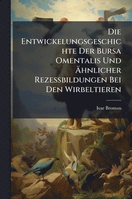 bokomslag Entwickelungsgeschichte Der Bursa Omentalis Und Ã¿hnlicher Rezessbildungen Bei Den Wirbeltieren