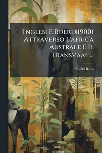 bokomslag Inglesi E Boeri (1900) Attraverso L'africa Australe E Il Transvaal ...