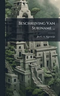 bokomslag Beschrijving Van Suriname ...