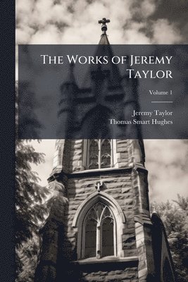 bokomslag Works of Jeremy Taylor