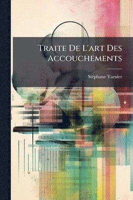 bokomslag Traite De L'art Des Accouchements