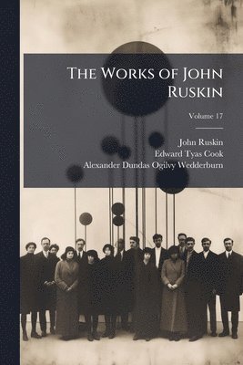 John Ruskin, Edward Tyas Cook, Alexander Dundas Ogilvy Wedderburn - Works of John Ruskin, Häftad