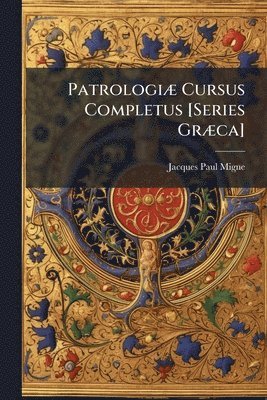 bokomslag PatrologiÃ] Cursus Completus [Series GrÃ]ca]