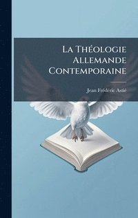 bokomslag La ThÃ©ologie Allemande Contemporaine