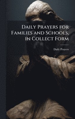 bokomslag Daily Prayers for Families and Schools, in Collect Form