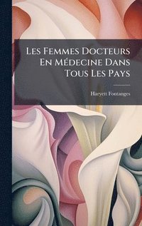 bokomslag Les Femmes Docteurs En MÃ(c)decine Dans Tous Les Pays