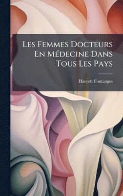 bokomslag Les Femmes Docteurs En MÃ(c)decine Dans Tous Les Pays