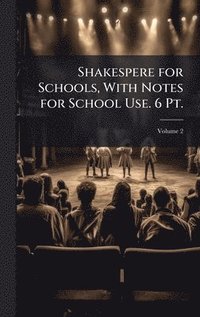 bokomslag Shakespere for Schools, With Notes for School Use. 6 Pt.