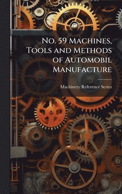 bokomslag No. 59 Machines, Tools and Methods of Automobil Manufacture