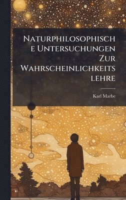 bokomslag Naturphilosophische Untersuchungen Zur Wahrscheinlichkeitslehre