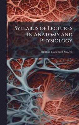 bokomslag Syllabus of Lectures in Anatomy and Physiology