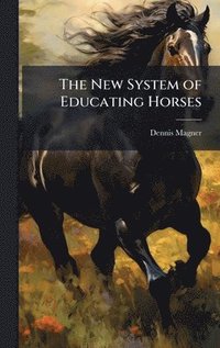 bokomslag New System of Educating Horses