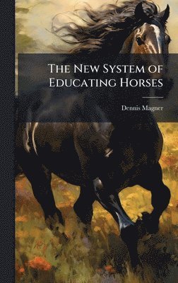 bokomslag New System of Educating Horses