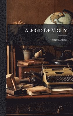 bokomslag Alfred De Vigny