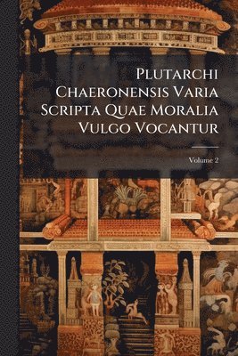bokomslag Plutarchi Chaeronensis Varia Scripta Quae Moralia Vulgo Vocantur
