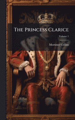 Mortimer Collins - Princess Clarice, Inbunden