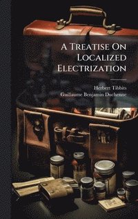 bokomslag A Treatise On Localized Electrization