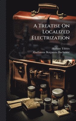 bokomslag A Treatise On Localized Electrization