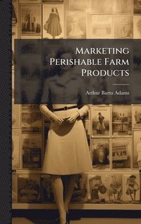 bokomslag Marketing Perishable Farm Products