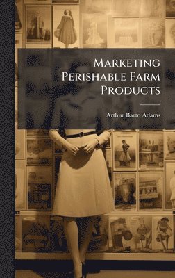 bokomslag Marketing Perishable Farm Products