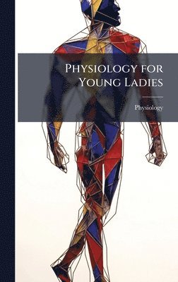 bokomslag Physiology for Young Ladies