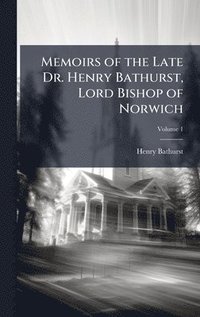 bokomslag Memoirs of the Late Dr. Henry Bathurst, Lord Bishop of Norwich