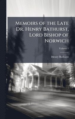 bokomslag Memoirs of the Late Dr. Henry Bathurst, Lord Bishop of Norwich