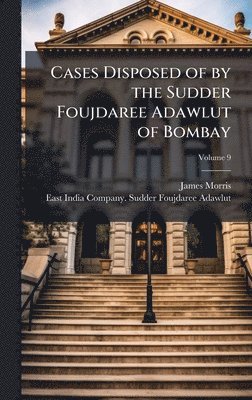 bokomslag Cases Disposed of by the Sudder Foujdaree Adawlut of Bombay