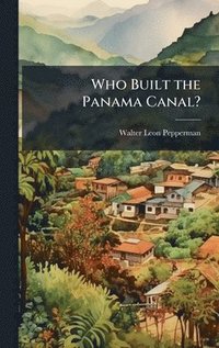 bokomslag Who Built the Panama Canal?