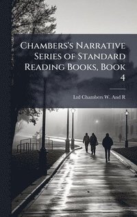 bokomslag Chambers's Narrative Series of Standard Reading Books, Book 4