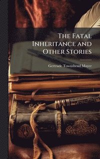 bokomslag Fatal Inheritance and Other Stories