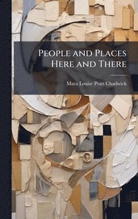 bokomslag People and Places Here and There