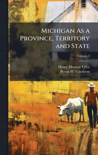 bokomslag Michigan As a Province, Territory and State
