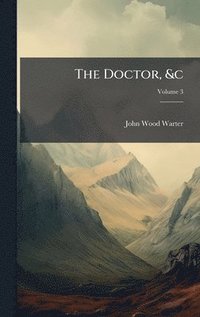 bokomslag The Doctor, &c