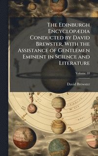 bokomslag Edinburgh EncyclopÃ]dia Conducted by David Brewster, With the Assistance of Gentlemen Eminent in Science and Literature