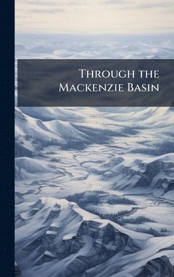 bokomslag Through the Mackenzie Basin