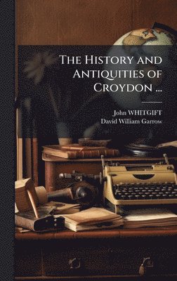 bokomslag History and Antiquities of Croydon ...