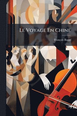 François Bazin - Voyage En Chine, Häftad