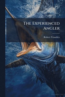 Robert Venables - Experienced Angler, Häftad