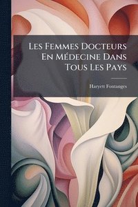 bokomslag Les Femmes Docteurs En MÃ(c)decine Dans Tous Les Pays