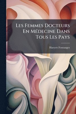 bokomslag Les Femmes Docteurs En MÃ(c)decine Dans Tous Les Pays