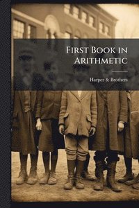 bokomslag First Book in Arithmetic