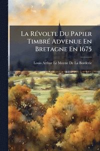 bokomslag La RÃ(c)volte Du Papier TimbrÃ(c) Advenue En Bretagne En 1675