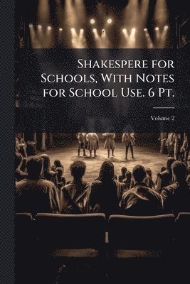 bokomslag Shakespere for Schools, With Notes for School Use. 6 Pt.